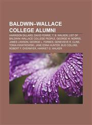 Baldwin-Wallace College alumni Harrison Dillard, David Ferrie, T. B. Walker, List of Baldwin-Wallace College people, George W. Norris,1233138774,9781233138777