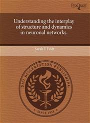 Understanding the interplay of structure and dynamics in neuronal networks.,1243661186,9781243661180