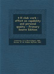 4-H Club Work Effect on Capability and Personal Quality - Primary Source Edition,1293673617,9781293673614