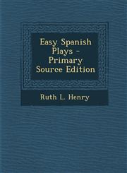 Easy Spanish Plays - Primary Source Edition,1295608510,9781295608515