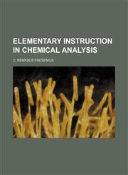 Elementary Instruction in Chemical Analysis,1150108878,9781150108877