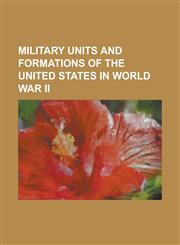 Military Units and Formations of the United States in World War II United States Army Air Forces, 3D Armored Cavalry Regiment, 56th Operations Group,,1230676554,9781230676555