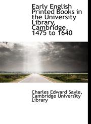 Early English Printed Books in the University Library, Cambridge, 1475 to 1640,1116365804,9781116365801