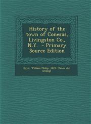 History of the Town of Conesus, Livingston Co., N.Y. - Primary Source Edition,1295509237,9781295509232