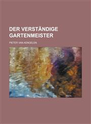 Der verständige Gartenmeister,1230013431,9781230013435