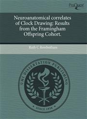 Neuroanatomical correlates of Clock Drawing Results from the Framingham Offspring Cohort.,1243663863,9781243663863