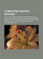 Computing output devices List of 8-bit computer hardware palettes, List of video game console palettes, Indexed color, RepRap Project,115642867X,9781156428672