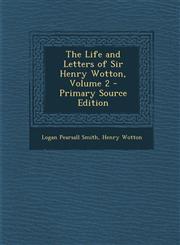 Life and Letters of Sir Henry Wotton, Volume 2,128743455X,9781287434559