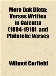 More Dâk Dicta; Verses Written in Calcutta (1894-1910), and Philatelic Verses,1152425218,9781152425217