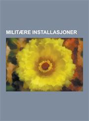 Militaere Installasjoner Festninger, Flystasjoner, Garnisoner, Militaere Installasjoner Etter Omrade, Regelbau, Borg, Trelleborg, Dyvik Bruk &,123074729X,9781230747293