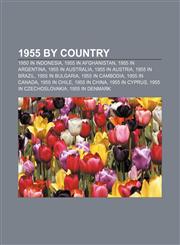 1955 by country 1950 in Indonesia, 1955 in Afghanistan, 1955 in Argentina, 1955 in Australia, 1955 in Austria, 1955 in Brazil,1156365724,9781156365724