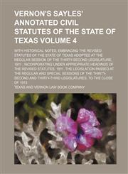 Vernon's Sayles' Annotated Civil Statutes of the State of Texas; With Historical Notes, Embracing the Revised Statutes of the State of Texas Adopted a,1236277635,9781236277633
