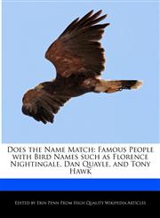 Does the Name Match Famous People with Bird Names Such as Florence Nightingale, Dan Quayle, and Tony Hawk,1241160368,9781241160364