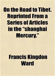 On the Road to Tibet. Reprinted From a Series of Articles in the "shanghai Mercury.",1152030949,9781152030947