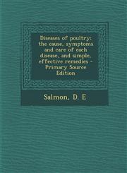 Diseases of Poultry; The Cause, Symptoms and Care of Each Disease, and Simple, Effective Remedies - Primary Source Edition,1295354802,9781295354801