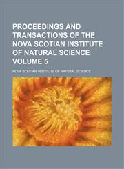 Proceedings and transactions of the Nova Scotian Institute of Natural Science Volume 5,1153951924,9781153951920