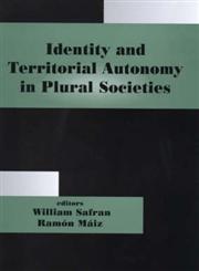 Identity and Territorial Autonomy in Plural Societies,0714680834,9780714680835