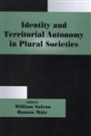 Identity and Territorial Autonomy in Plural Societies,0714680834,9780714680835