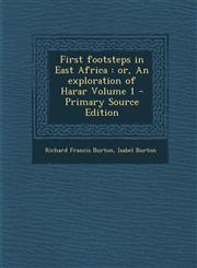 First footsteps in East Africa or, An exploration of Harar Volume 1 - Primary Source Edition,1295830493,9781295830497