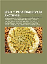 Nosilci Reda Bratstva in Enotnosti Ferdo Godina, Edvard Kardelj, Fran Ro, Edvard Kocbek, Ivan Regent, Mo a Pijade, Bojan Polak,1233391283,9781233391288