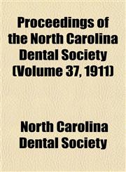 Proceedings of the North Carolina Dental Society (Volume 37, 1911),1153536870,9781153536875