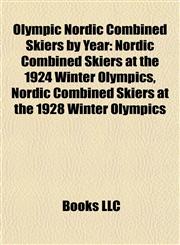 Olympic Nordic Combined Skiers by Year Nordic Combined Skiers at the 1924 Winter Olympics, Nordic Combined Skiers at the 1928 Winter Olympics,1157896251,9781157896258