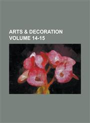 Arts & decoration Volume 14-15,1236862104,9781236862105