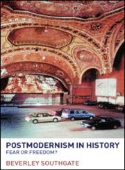 Postmodernism in History Fear or Freedom?,041530539X,9780415305396