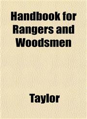 Handbook for Rangers and Woodsmen,1153224615,9781153224611