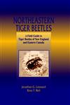 Northeastern Tiger Beetles A Field Guide to Tiger Beetles of New England and Eastern Canada 1st Edition,0849319153,9780849319150