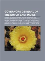 Governors-General of the Dutch East Indies Jan van Riebeeck, Herman Willem Daendels, Jan Pieterszoon Coen, Hubertus van Mook,115520199X,9781155201993