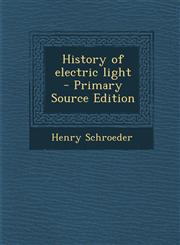 History of electric light  - Primary Source Edition,1287704700,9781287704706