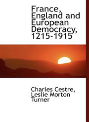 France, England and European Democracy, 1215-1915,1113727292,9781113727299