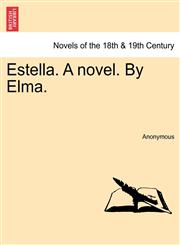Estella. a Novel. by Elma.,1241228361,9781241228361