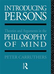 Introducing Persons Theories and Arguments in the Philosophy of the Mind,0415045126,9780415045124