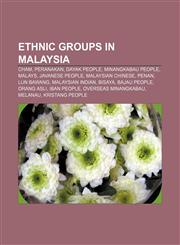 Ethnic groups in Malaysia Cham, Peranakan, Dayak people, Minangkabau people, Malays, Javanese people, Malaysian Chinese, Penan, Lun Bawang,1156462673,9781156462676