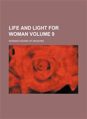 Life and light for woman Volume 9,1153244322,9781153244329