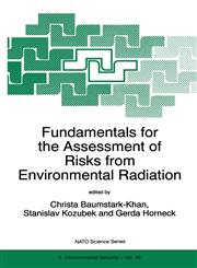 Fundamentals for the Assessment of Risks from Environmental Radiation Proceedings of the Nato Advanced Research Workshop, Brno, Czech Republic, 6-10 ...,0792356683,9780792356684