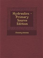 Hydraulics - Primary Source Edition,1294652907,9781294652908