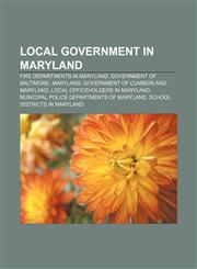 Local government in Maryland Fire departments in Maryland, Government of Baltimore, Maryland, Government of Cumberland, Maryland,1156975034,9781156975039