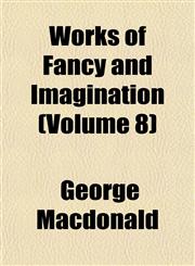 Works of Fancy and Imagination (Volume 8),1151468886,9781151468888