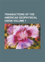 Transactions of the American Geophysical Union Volume 1,123415448X,9781234154486