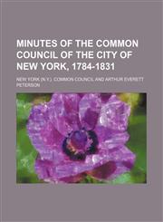 Minutes of the Common Council of the City of New York, 1784-1831 (Volume 12),1150461969,9781150461965