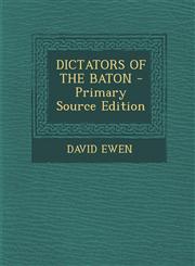 Dictators of the Baton - Primary Source Edition,1287802850,9781287802853