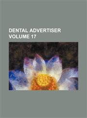 Dental advertiser Volume 17,1236354621,9781236354624