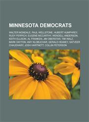Minnesota Democrats Walter Mondale, Paul Wellstone, Hubert Humphrey, Rudy Perpich, Eugene McCarthy, Wendell Anderson, Keith Ellison,1150934611,9781150934612