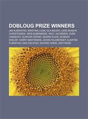 Dobloug Prize winners Jan Kjærstad, Kristina Lugn, Ola Bauer, Lars Saabye Christensen, Jens Bjørneboe, Rolf Jacobsen, Sven Lindqvist,1233126679,9781233126675