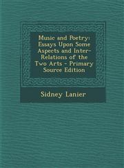 Music and Poetry Essays Upon Some Aspects and Inter-Relations of the Two Arts - Primary Source Edition,1295002086,9781295002085