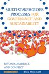 Multi-stakeholder Processes for Governance and Sustainability Beyond Deadlock and Conflict,1853838691,9781853838699