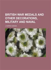 British war medals and other decorations, military and naval,1151390097,9781151390097